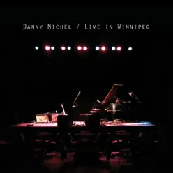Live In Winnipeg - Danny Michel