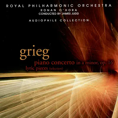 Grieg: Piano Concerto in A Minor & Lyric Pieces - Royal Philharmonic Orchestra