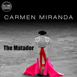 The Matador - Carmen Miranda