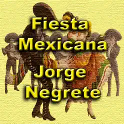 Fiesta Mexicana - Jorge Negrete
