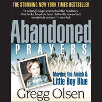 Gregg Olsen - Abandoned Prayers: Murder, the Amish, and Little Boy Blue (Unabridged) artwork