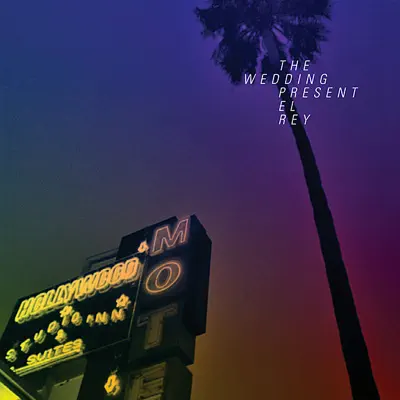 El Rey - The Wedding Present