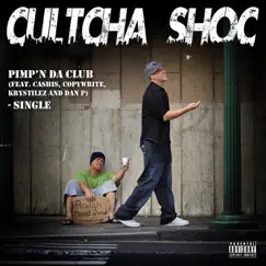 Pimp'n' da Club (feat. Cashis, Copywrite, Krystilez & Dan P) - Single by Cultcha Shoc album reviews, ratings, credits