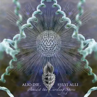 lataa albumi Alio Die & Sylvi Alli - Amidst The Circling Spires