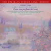 Fauré: The Complete Songs, Vol. 4 – Dans un parfum de roses album lyrics, reviews, download