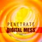 Penetrate - Digital Mess lyrics