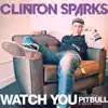 Watch You (feat. Pitbull & Disco Fries) - Single album lyrics, reviews, download
