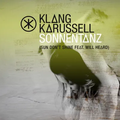 Sonnentanz (Sun Don't Shine) [Remixes] [feat. Will Heard] - EP - Klangkarussell