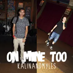 On Mine Too - Single by Kalin and Myles album reviews, ratings, credits