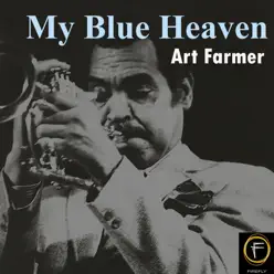 My Blue Heaven - Art Farmer My Blue Heaven - Art Farmer