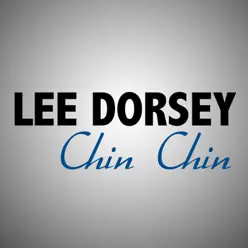 Chin Chin - Lee Dorsey Chin Chin - Lee Dorsey