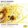 Bryce Dessner: St. Carolyn By The Sea - Jonny Greenwood: Suite From 