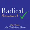 Radical Permission 1: An Undivided Heart, Vol. 1 album lyrics, reviews, download