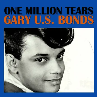 One Million Tears - Gary 'U.S.' Bonds One Million Tears - Gary 'U.S.' Bonds