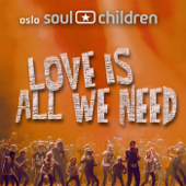 Love Is All We Need - Oslo Soul Children