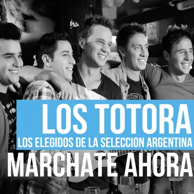 Márchate ahora - Single - Los Totora