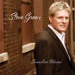 Somewhere Between - Steve Green