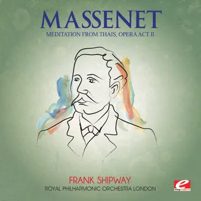 Massenet: Thais - Act II: "Meditation" (Remastered) - Single - Royal Philharmonic Orchestra