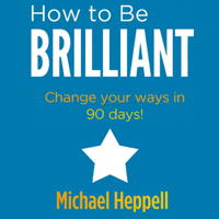 Michael Heppell - How to Be Brilliant (Unabridged) artwork