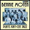 Bennie Moten Plays Kay-Cee Jazz (Remastered)