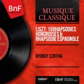 Liszt: 15 Rhapsodies hongroises & Rhapsodie espagnole (Mono Version) artwork