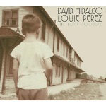 David Hidalgo & Louie Pérez - What Good Is Love
