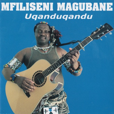 Uqanduqandu - Mfiliseni Magubane | Shazam