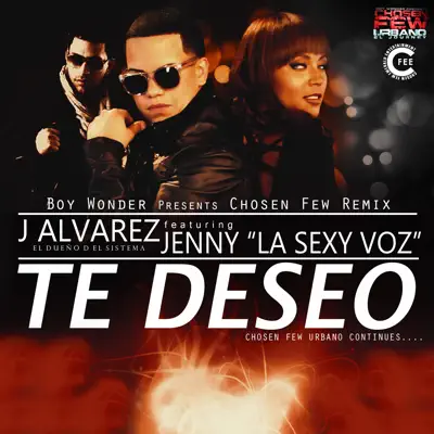 Te Deseo (Chosen Few Remix) [feat. Jenny "La Sexy Voz"] - Single - J Alvarez