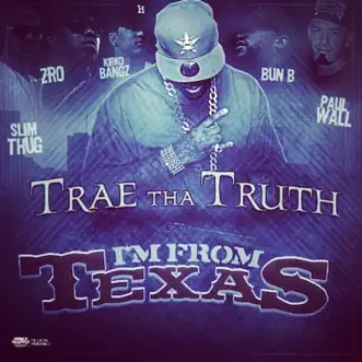 I'm from Texas (feat. Slim Thug, Z-Ro, Kirko Bangz, Bun B & Paul Wall) - Single by Trae tha Truth album reviews, ratings, credits