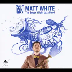 The Super Villain Jazz Band - Matt White The Super Villain Jazz Band - Matt White