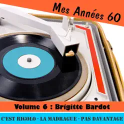 Mes Années Soixante, Vol. 6 - Brigitte Bardot - Brigitte Bardot