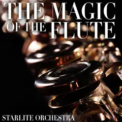 The Magic of the Flute - Starlite Orchestra The Magic of the Flute - Starlite Orchestra