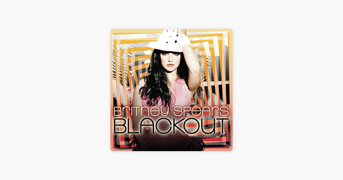Get back britney. Blackout Бритни Спирс. Britney Spears Blackout album. Blackout Britney Spears Apple. Бритни Спирс эпл Мьюзик.