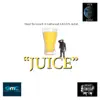 Juice (feat. A.R.S.O.N. DA KID & X-Calibur) - Single album lyrics, reviews, download