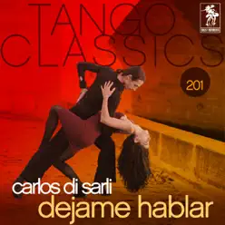 Tango Classics 201: Dejame Hablar - Carlos Di Sarli