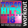 Top 40 Hits Remixed Vol. 18 (60 Minute Non-Stop Workout Mix) [128 BPM] - Power Music Workout