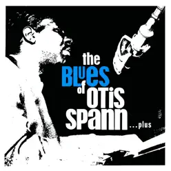 The Blues of Otis Spann… Plus - Otis Spann The Blues of Otis Spann… Plus - Otis Spann