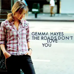 The Roads Don't Love You - Gemma Hayes