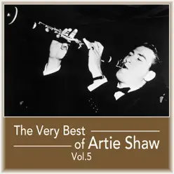 The Very Best of Artie Shaw, Vol. 5 - Artie Shaw