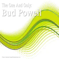 The One and Only: Bud Powell - Bud Powell The One and Only: Bud Powell - Bud Powell