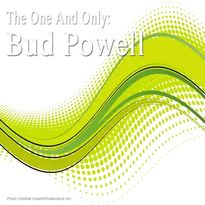 The One and Only: Bud Powell - Bud Powell The One and Only: Bud Powell - Bud Powell