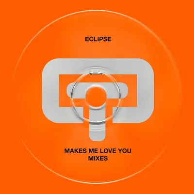 Makes Me Love You Mixes - Single - Eclipse