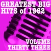 Greatest Big Hits of 1962, Vol. 33