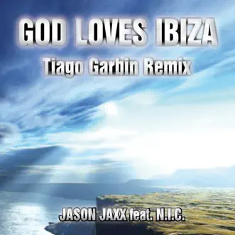 God Loves Ibiza (Tiago Garbin Remix) - Single by Jason Jaxx & NIC album reviews, ratings, credits