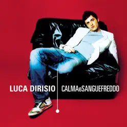 Calma e sangue freddo - Single - Luca Dirisio