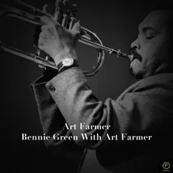Art Farmer, Bennie Green With Art Farmer - Art Farmer Art Farmer, Bennie Green With Art Farmer - Art Farmer