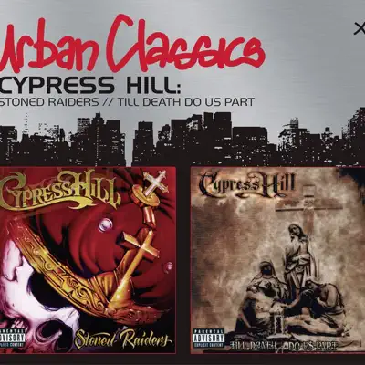 Stoned Raiders / Til Death Do Us Part - Cypress Hill