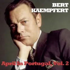 April In Portugal, Vol. 2 - Bert Kaempfert April In Portugal, Vol. 2 - Bert Kaempfert