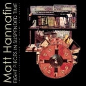 Matt Hannafin - Eight Pieces in Suspended Time, Pt. Three