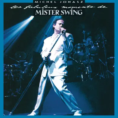 Les fabuleux moments de mister Swing - Michel Jonasz